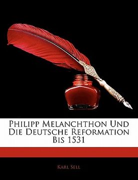 portada Philipp Melanchthon Und Die Deutsche Reformation Bis 1531 (in German)
