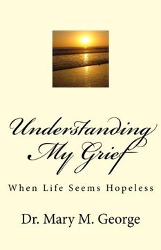 portada Understanding My Grief: When life seem hopeless