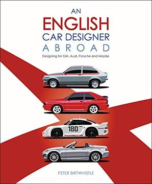 portada An English car Designer Abroad: Designing for gm, Audi, Porsche and Mazda (en Inglés)