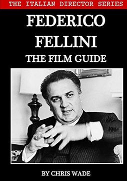 portada The Italian Director Series: Federico Fellini the Film Guide (en Inglés)