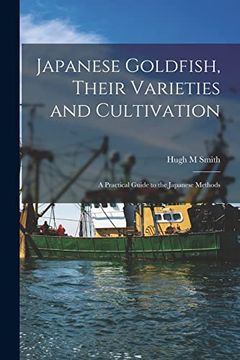 portada Japanese Goldfish, Their Varieties and Cultivation; A Practical Guide to the Japanese Methods (en Inglés)