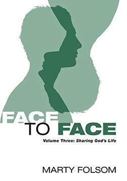 portada Face to Face: Volume Three: Sharing God's Life (en Inglés)
