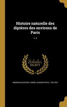 portada Histoire naturelle des diptères des environs de Paris; v. 2 (en Francés)