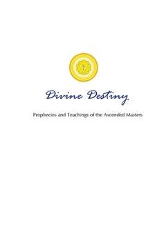 portada Divine Destiny: Prophecies and Teachings of the Ascended Masters (en Inglés)