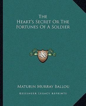 portada the heart's secret or the fortunes of a soldier (en Inglés)
