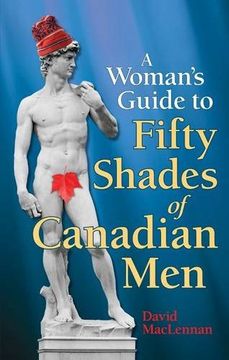 portada Woman's Guide to 50 Shades of Canadian Men, The: An Identification Guide to Canadian Men