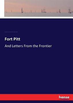 portada Fort Pitt: And Letters From the Frontier (in English)