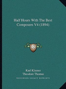 portada half hours with the best composers v4 (1894) (en Inglés)