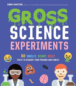 portada Gross Science Experiments: 60 Smelly, Scary, Silly Tests to Disgust Your Friends and Family 