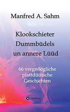 portada Klookschieter, Dummbüdels un Annere Lüüd: 66 Vergnöögliche Plattdüütsche Geschichten (en Alemán)