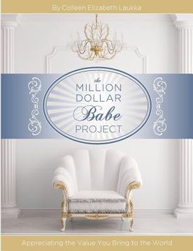 portada The Million Dollar Babe Project: Appreciating the Value You Bring to the World (en Inglés)