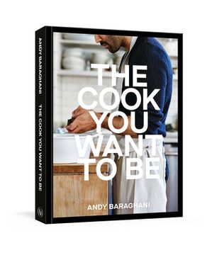 portada The Cook you Want to be: Everyday Recipes to Impress [a Cookbook] (en Inglés)