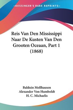 portada Reis Van Den Mississippi Naar De Kusten Van Den Grooten Oceaan, Part 1 (1868)