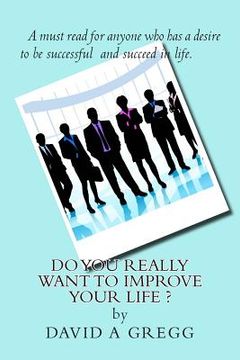 portada Do you REALLY want to improve YOUR life ? (en Inglés)