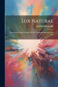 portada Lux Naturae: Nerve System of the Universe: A new Demonstration of an old law (en Inglés)