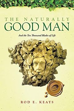 portada The Naturally Good Man: And the ten Thousand Blades of Life (en Inglés)