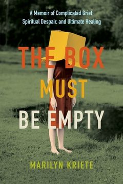 portada The Box Must Be Empty: A Memoir of Complicated Grief, Spiritual Despair, and Ultimate Healing (en Inglés)