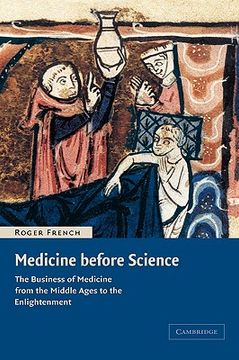 portada Medicine Before Science: The Business of Medicine From the Middle Ages to the Enlightenment (en Inglés)