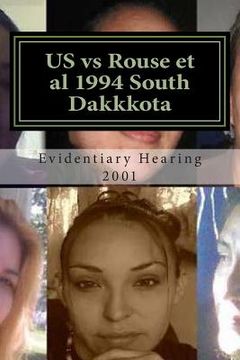 portada US vs Rouse et al 1994 South Dakkkota: a 21st century court ought to be able to recognize a 20th century witch-hunt and render justice accordingly (in English)
