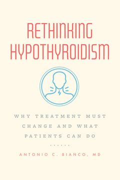 portada Rethinking Hypothyroidism: Why Treatment Must Change and What Patients can do (en Inglés)