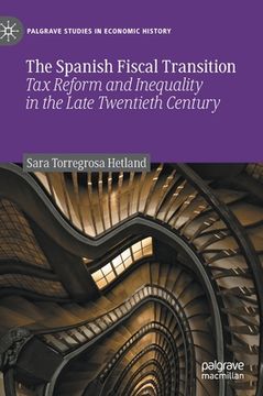 portada The Spanish Fiscal Transition: Tax Reform and Inequality in the Late Twentieth Century (en Inglés)