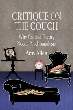 portada Critique on the Couch: Why Critical Theory Needs Psychoanalysis: 73 (New Directions in Critical Theory) (en Inglés)