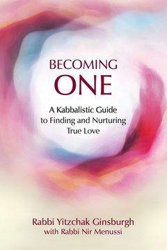 portada Becoming One: A Kabbalistic Guide to Finding and Nurturing True Love