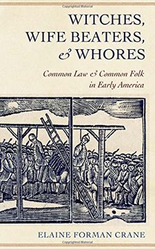 portada Witches, Wife Beaters, and Whores: Common law and Common Folk in Early America (in English)