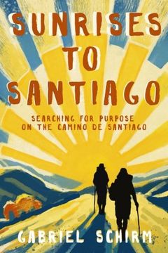 portada Sunrises to Santiago: Searching for Purpose on the Camino de Santiago [Idioma Inglés] (en Inglés)