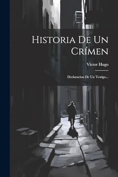 portada Historia de un Crímen: Declaracion de un Testigo. (in Spanish)