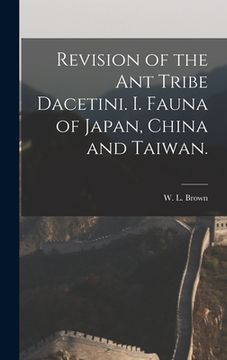 portada Revision of the Ant Tribe Dacetini. I. Fauna of Japan, China and Taiwan.