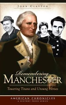 portada Remembering Manchester: Towering Titans and Unsung Heroes (en Inglés)