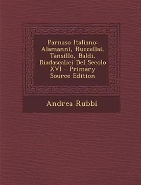 portada Parnaso Italiano: Alamanni, Ruccellai, Tansillo, Baldi, Diadascalici del Secolo XVI (in Italian)