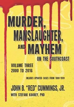 portada Murder, Manslaughter, and Mayhem on the Southcoast, Volume Three: 2000-2016 (en Inglés)