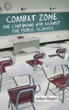 portada Combat Zone: The Continuing War against the Public Schools (hc) (in English)
