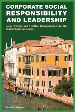 portada Corporate Social Responsibility and Leadership: Legal, Ethical, and Practical Considerations for the Global Business Leader