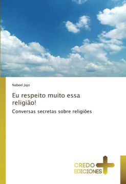 portada Eu Respeito Muito Essa Religião! Conversas Secretas Sobre Religiões (in Portuguese)