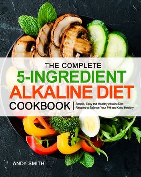 portada The Complete 5-Ingredient Alkaline Diet Cookbook (en Inglés)