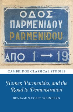 portada Homer, Parmenides, and the Road to Demonstration (Cambridge Classical Studies) (en Inglés)
