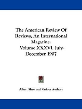 portada the american review of reviews, an international magazine: volume xxxvi, july-december 1907 (in English)
