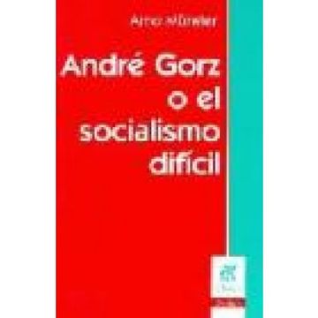 portada Andre Gorz o el Socialismo Dificil