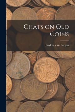 portada Chats on Old Coins [microform] (in English)