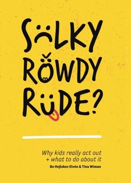 portada Sulky, Rowdy, Rude?: Why kids really act out and what to do about it