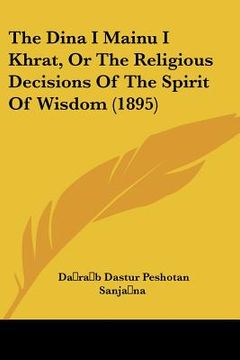 portada the dina i mainu i khrat, or the religious decisions of the spirit of wisdom (1895) (en Inglés)