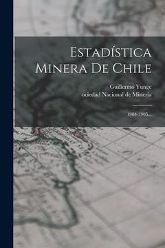 portada Estadística Minera de Chile: 1904-1905.