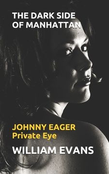 portada The Dark Side of Manhattan: JOHNNY EAGER Private Eye (en Inglés)