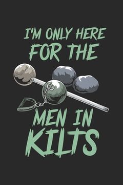 portada I'm Only Here For The Men In Kilts: 120 Pages I 6x9 I Graph Paper 4x4