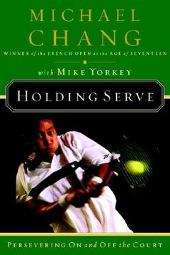 portada holding serve: persevering on and off the court (en Inglés)