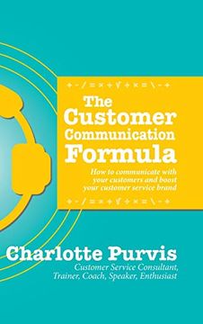 portada The Customer Communication Formula: How to Communicate With Your Customers and Boost Your Customer Service Brand 