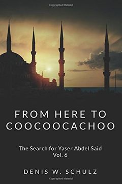 portada From Here To Coocoocachoo: The Search for Yaser Abdel Said: Volume 6